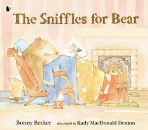 Sniffles for Bear by Bonny Becker & Kady Macdonald Denton