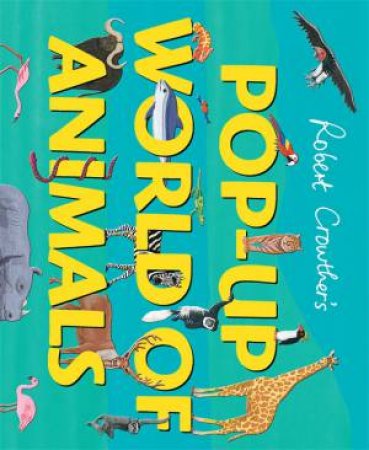 Pop-Up World of Animals by Robert Crowther