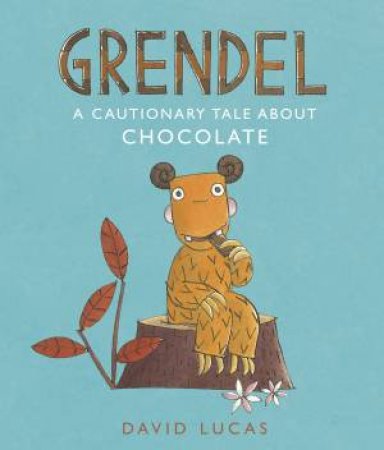 Grendel: A Cautionary Tale About Chocolate by David Lucas