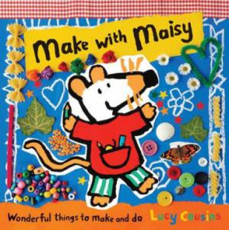 Make With Maisy by Lucy Cousins