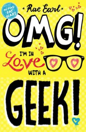 OMG! I'm in Love with a Geek! by Rae Earl