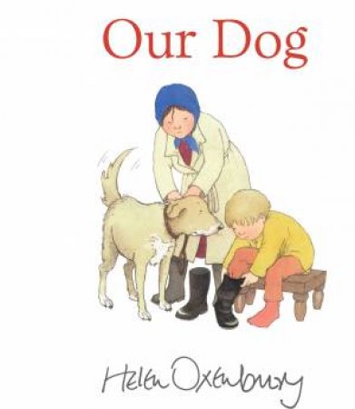 Our Dog by Helen Oxenbury