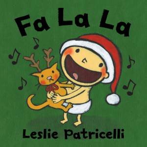 Fa La La by Leslie Patricelli