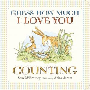 Guess How Much I Love You: Counting by Sam Mcbratney & Anita Jeram