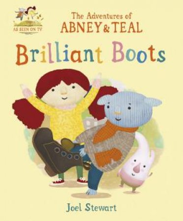 The Adventures of Abney and Teal: Brilliant Boots by Stella Gurney & Joel Stewart