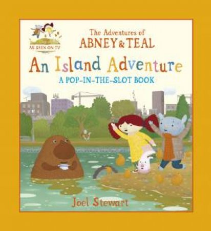 The Adventures of Abney & Teal: An Island Adventure by Joel Stewart