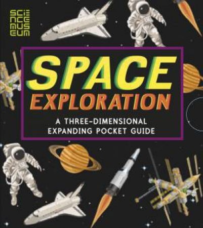 Space Exploration: A Three-Dimensional Expanding Pocket Guide by John Holcroft