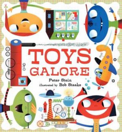 Toys Galore by Peter Stein & Bob Staake