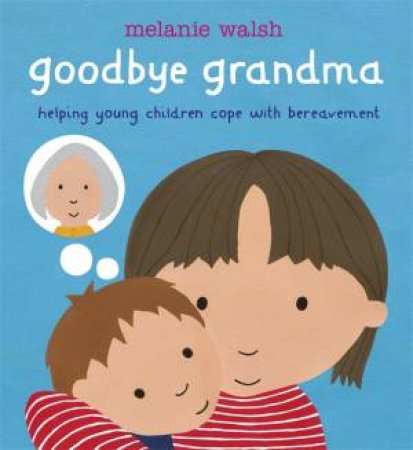 Goodbye Grandma by Melanie Walsh