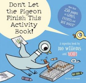 Don't Let the Pigeon Finish This Activity Book! by Mo Willems