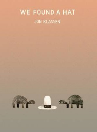 We Found A Hat by Jon Klassen