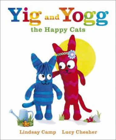 Yig and Yogg the Happy Cats by Lindsay Camp & Lucy Chesher