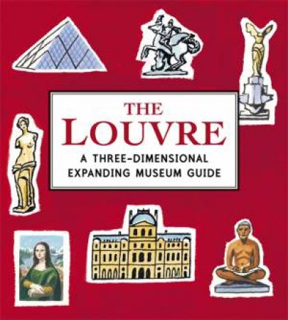 The Louvre: A Three-Dimensional Expanding Museum Guide by Sarah Mcmenemy