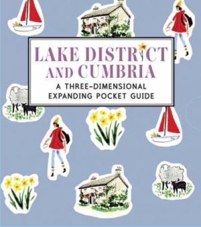 The Lake District and Cumbria: A 3D Expanding Pocket Guide by Nina Cosford