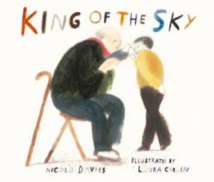 King Of The Sky by Nicola Davies & Laura Carlin