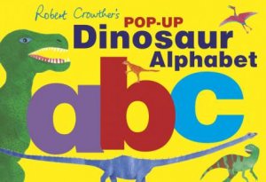 Robert Crowther's Pop-up Dinosaur Alphabet by Robert Crowther