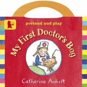 My First Doctor's Bag by Catherine Anholt