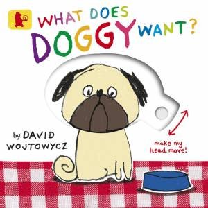 What Does Doggy Want? by David Wojtowycz