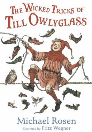 The Wicked Tricks of Till Owlyglass by Michael Rosen & Fritz Wegner