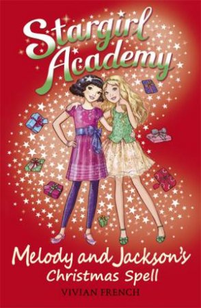 Stargirl Academy: Melody & Jackson's Christmas Spell by Vivian French