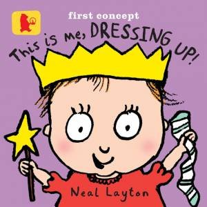 Baby Walker: This Is Me, Dressing Up! by Neal Layton