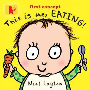 Baby Walker: This Is Me, Eating! by Neal Layton