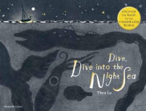 Dive, Dive into the Night Sea by Thea Lu & Thea Lu