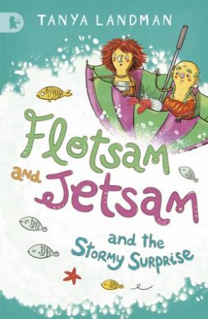 Flotsam and Jetsam and the Stormy Surprise by Tanya Landman 