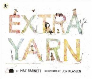 Extra Yarn by Mac Barnett & Jon Klassen