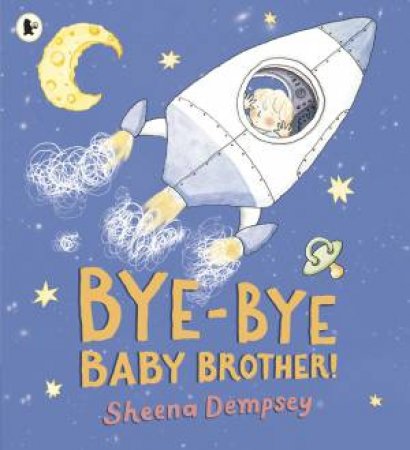 Bye-Bye Baby Brother! by Sheena Dempsey