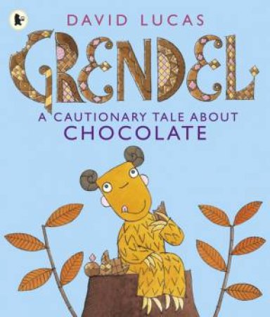 Grendel: A Cautionary Tale About Chocolate by David Lucas