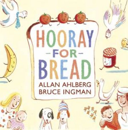 Hooray for Bread by Allan Ahlberg & Bruce Ingman