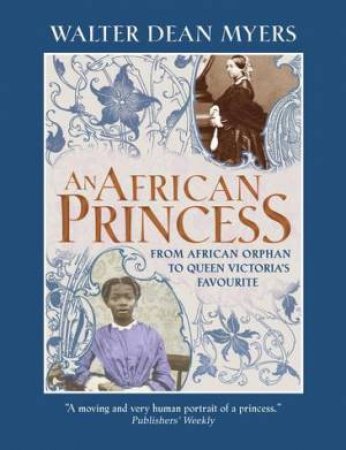 An African Princess: From African Orphan to Queen Victoria's Favourite by Walter Dean Myers