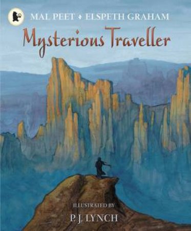 The Mysterious Traveller by Mal Peet & Elspeth Graham & P.J. Lynch