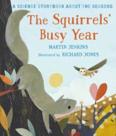 The Squirrels' Busy Year by Martin Jenkins & Richard Jones