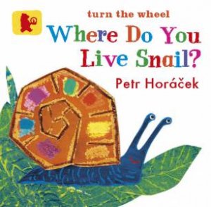 Where Do You Live, Snail? by Petr Horacek