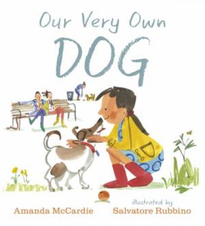 Our Very Own Dog by Amanda McCardie & Salvatore Rubbino