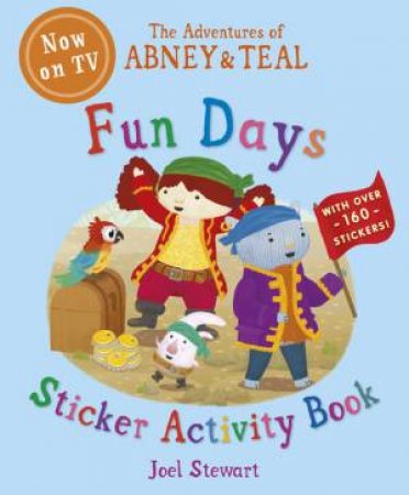 The Adventures of Abney And Teal: Fun Days Sticker Activity Book by Joel Stewart