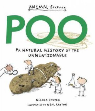 Poo: A Natural History of the Unmentionable by Nicola Davies & Neal Layton