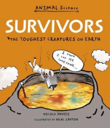 Survivors: The Toughest Creatures on Earth by Nicola Davies & Neal Layton