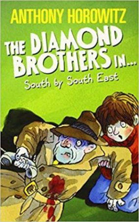 The Diamond Brothers In... South By South East by Anthony Horowitz