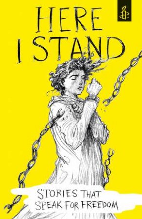 Here I Stand: Stories That Speak For Freedom by Various