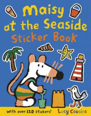 Maisy at the Seaside Sticker Book by Lucy Cousins