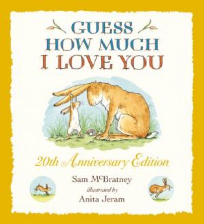 Guess How Much I Love You - 20th Anniversary Ed. by Sam Mcbratney & Anita Jeram