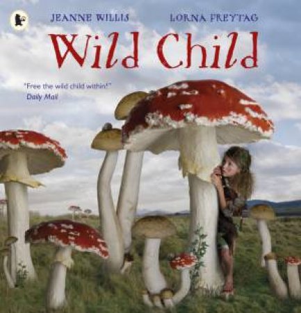 Wild Child by Jeanne Willis & Lorna Freytag