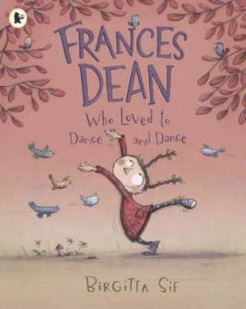 Frances Dean Who Loved to Dance and Dance by Birgitta Sif