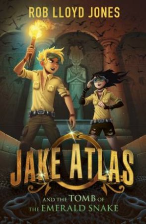 Jake Atlas And The Tomb Of The Emerald Snake by Rob Lloyd Jones