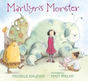 Marilyn's Monster by Michelle Knudsen & Matt Phelan