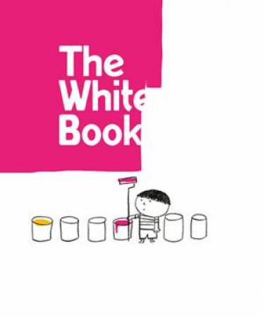 The White Book by Silvia Borando & Elisabetta Pica & Lorenzo Clerici