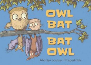 Owl, Bat, Bat, Owl by Marie-Louise Fitzpatrick